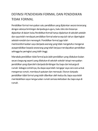 Secara historis, pendidikan kewarganegaraan dalam arti substansi telah dimulai jauh sebelum indonesia diproklamasikan sebagai negara merdeka. Pendidikan Formal Dan Tidak Formal