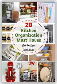 This guide offers kitchen storage ideas that can help you take better control of your kitchen, with organizing tips and useful products to keep everything in the kitchen in its place. 20 Kitchen Organization Must Haves For Indian Kitchens