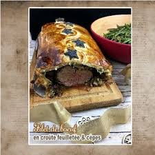 Filet De Boeuf En Croute Feuilletee Cepes Les Casseroles De Carole Boeuf En Croute Filet De Boeuf Boeuf