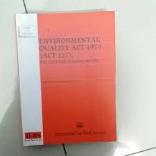 The director general of environmental quality, division of environment, ministry of science, technology and environment, first floor, oriental plaza, jalan parry, kuala lumpur. Environmental Quality Act 1974 Book