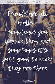 Awesome Instagram Captions For Friends Funny Cute And Smart Quotes Instagram Captions For Friends Meaningful Friendship Quotes Best Friendship Quotes