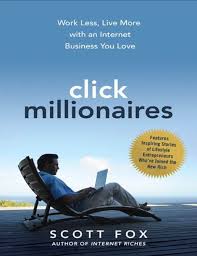 Click Millionaires By Scott Fox Download Click Millionaires Pdf Book By Scott Fox Soft Copy Of Internet Business Business Ebook Online Business Opportunities