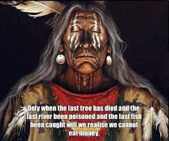 Бесчисленное количество людей умерло в землетрясение на прошлой неделе. Alessia Ramusino On Twitter Only When The Last Tree Has Died And The Last River Been Poisoned And The Last Fish Been Caught Will We Realise We Cannot Eat Money Cree Indian