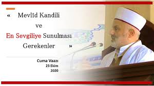 Mevlid Kandili Ve En Sevgiliye Sunulmasi Gerekenler Cuma Vaazi 23 10 2020 Yer Catalca Ulu Camii Youtube