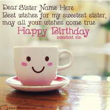 Name Maker Happy Birthday Wishes With Name Cute Birthday Wishes Cards For Sister With Name Cards With Name Generator Sister Birthday Quotes Happy Birthday Wishes Cards Birthday Wishes For Sister