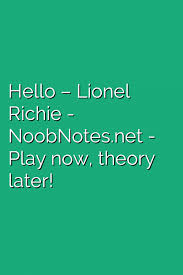 Hello Lionel Richie Letter Notes For Beginners Music Notes For Newbies This song is also on lionel richie: hello lionel richie letter notes for