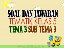 Pemerintah kabupaten lahat dinas pendidikan dan kebudayaan sekolah dasar negeri 06 lahat alamat : Kumpulan Soal Kelas 5 Tema 3 Subtema 3 Dan Jawabannya Nurul Hidayah