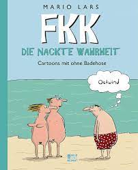 FKK - Die nackte Wahrheit: Cartoons mit ohne Badehose : Lars, Mario, Lars,  Mario: Amazon.co.uk: Books