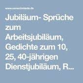 Jubilaum Spruche Zum Arbeitsjubilaum Gedichte Zum 10 25 40 Jahrigen Dienstjubilaum Reden Lustig Jubilaumsspruche Spruche Zum 40 Gluckwunsche Zum Jubilaum