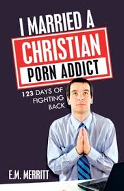 I Married a Christian Porn Addict: 123 Days of Fighting Back| Free Delivery  at Eden.co.uk