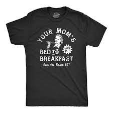 Mens Your Moms Bed And Breakfast T Shirt Funny Mom Sex Joke Tee For Guys |  eBay