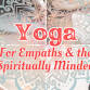 Yoga for Empaths & the Spiritually Minded with event image