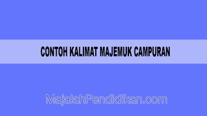 Kalimat majemuk campuran adalah salah satu kalimat yang dihasilkan dari penggabungan antara kalimat majemuk setara, rapatan, dan bertingkat. Contoh Kalimat Majemuk Campuran Pengertian Dan Contoh
