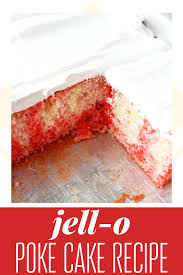 Incredibly Easy Strawberry Jello Poke Cake Recipe Recipe Poke Cake Recipes Cake Recipes Sheet Cake Recipes