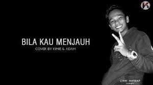 13 may 2020 music oh tuhan tolonglah saikanlah salamku kepadanya. Bila Kau Menjauh Cover Kimie Adam Lirik Hd Youtube