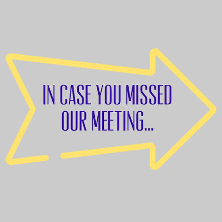 In case you missed our meeting, here's some important information!