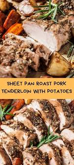 Sprinkle and rub 2/3 of olive oil and herb mixture over pork, turning to coat evenly. Sheet Pan Roast Pork Tenderloin With Potatoes Roasted Pork Tenderloins Pork Roast Pork Tenderloin Recipes