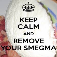 You need to retract the skin to eradicate the smegma. Smegma Smoothies What No Fondue Facebook