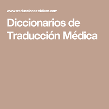 Diccionarios De Traduccion Medica Medicos Traduccion Diccionario