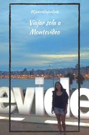Viajar Sola A Montevideo Viajar Solo Vacaciones En Uruguay Montevideo