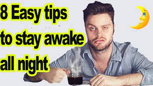 How To Stay Awake All Night | 8 Crazy Tips To Stay Awake - Youtube