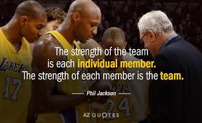 Teamwork is the result of groups that have worked together to effectively and efficiently achieving organizational tasks. Phil Jackson Quote The Strength Of The Team Is Each Individual Member The Strength Of Each Goal Quotes Best Teamwork Quotes Sports Quotes