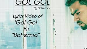 Bohemia Lyrics Video Of Song Gol Gol By Bohemia Youtube View the video clip of lyrics gol gol gol by brathanki for free online in high quality. bohemia lyrics video of song gol gol