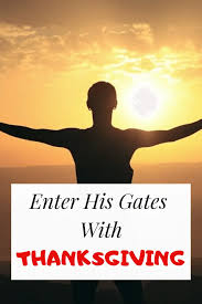 And his courts with praise; Enter His Gates With Thanksgiving Psalm 100 4 Biblical Meaning