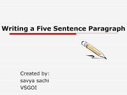 How many sentences should there be in a paragraph? Writing A Five Sentence Paragraph Begin With A Topic Sentence State What The Paragraph Is About The Topic Make It Interesting Ppt Download