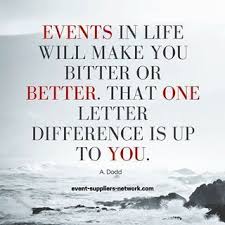 Get Better Or Get Bitter Event Quotes Clever Quotes Inspirational Words