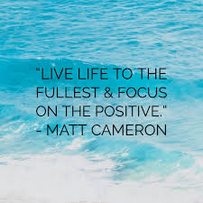 Inspirational Quotes Live Life To The Fullest And Focus On The Positive Live Life To The Fullest Best Quotes Live Life Life