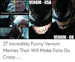 Venom Usa You Should Have Aimed For The Head Ok Venom Uk 27 Incredibly Funny Venom Memes That Will Make Fans Go Crazy Crazy Meme On Me Me