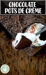 Chocolate Pots De Creme Stovetop Method No Water Bath Alexandra S Kitchen Recipe Pot De Creme Chocolate Custard Desserts