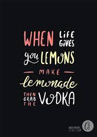 When life gives you lemons, sell them and buy a pineapple. ― davin turney #25. When Life Gives You Lemons Inspiration Quote Motivational Typographic Print Funny Prints Drinking Quotes Inspirational Quotes Quotes