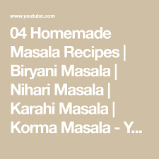 04 Homemade Masala Recipes Biryani Masala Nihari Masala Karahi Masala Korma Masala Youtube Biryani Korma Masala Recipe