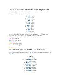 Pentru ȋnceput să ȋnvăţăm numerele de la 1 la 20 deoarece, aceste numere nu se formează conform nici unui model de memorare. Germana