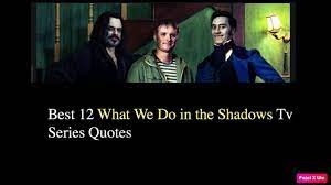In 2014, he made his feature film directorial debut with the horror comedy mockumentary what we do in the shadows, which he wrote, starred in and directed with taika waititi. Best 12 What We Do In The Shadows Tv Series Quotes Nsf Music Magazine
