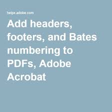 Add Headers Footers And Bates Numbering To Pdfs Adobe Acrobat Footer Header Adobe Acrobat