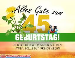 Sprüche Zum 45 Geburtstag Wünsche Zum Geburtstag