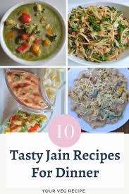 10 Tasty Jain Recipes For Dinner Your Veg Recipe In 2020 Jain Recipes Veg Recipes Recipes