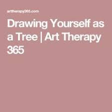 Drawing Yourself As A Tree Art Therapy 365 Art Therapy Therapy Counseling Resources