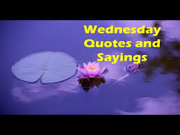 This day is at times alluded as the mound day in north america. Wednesday Quotes And Sayings Wednesday Morning Quotes Happy Wednesday Quotes Youtube