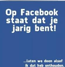 Facebook Zegt Je Bent Jarig Verjaardagskaart Verjaardagskaart Citaten Verjaardag Woorden