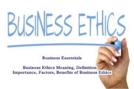 Business Essentials Business Ethics Meaning Definition Importance Factors Benefits Of Business Ethics Business Ethics Business Essentials Ethics Meaning