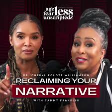 Ageless, Fearless, and Unscripted with Dr. Cheryl Polote Williamson