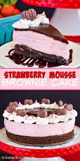 Strawberry Mousse Brownie Cake The Fluffy No Bake Strawberry Cheesecake And Homemade Brownies Make This Cake Brownie Cake Strawberry Recipes Special Desserts