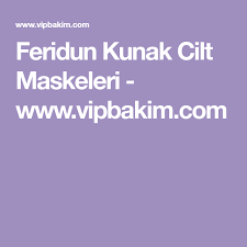 Feridun Kunak Cilt Maskeleri Www Vipbakim Com Maskeler Cilt Bakim Ipuclari Saglik