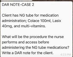 Can you give me the time? Solved Dar Note Case 2 Client Has Ng Tube For Medication Chegg Com