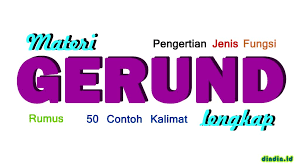 Ketiga contoh kalimat di atas memiliki arti: Materi Gerund Lengkap Pengertian Jenis Fungsi Rumus Dan Contoh Kalimat Dindin Id