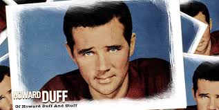 Of Howard Duff And Stuff